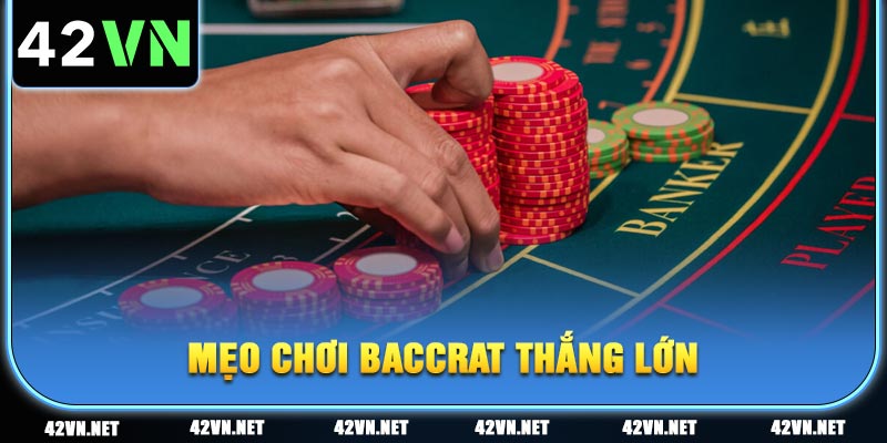 Những mẹo chơi Baccarat chi tiết