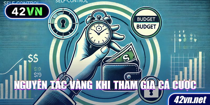 Nguyên tắc vàng khi tham gia cá cược tại nền tảng 42VN