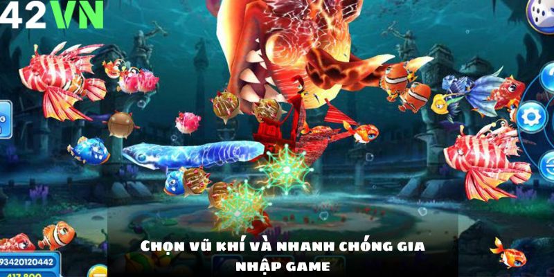Chọn vũ khí và nhanh chóng gia nhập game