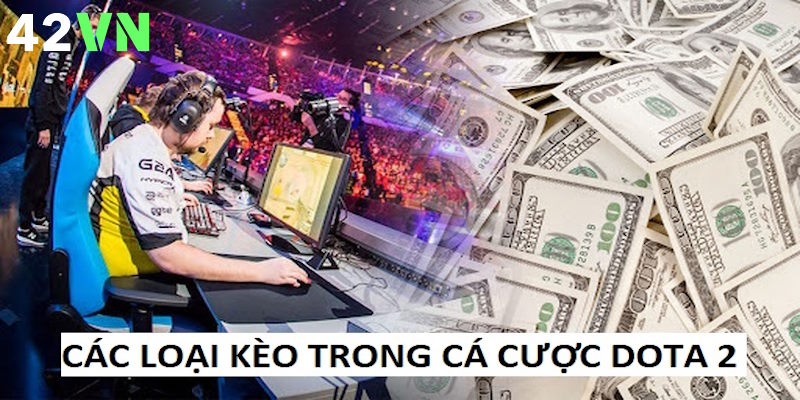 Các loại kèo thường gặp trong Dota 2