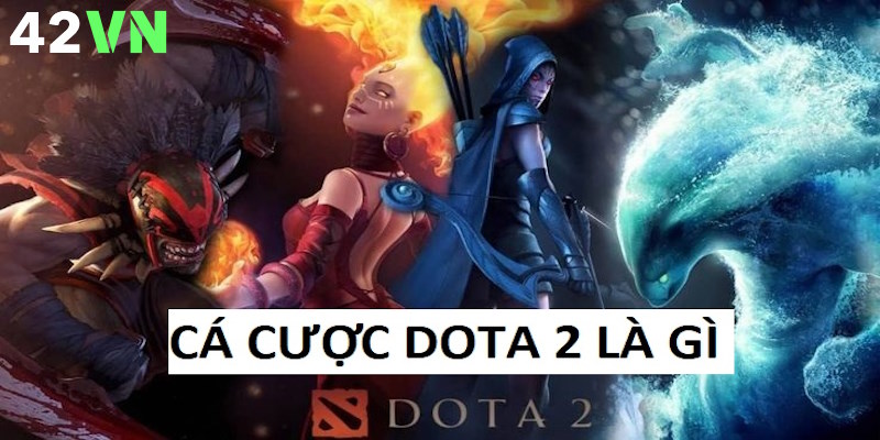 Giải nghĩa cá cược Dota 2 là gì