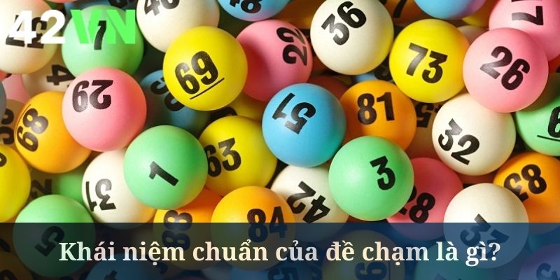 Đề chạm là gì khá được quan tâm rộng rãi ở 42VN