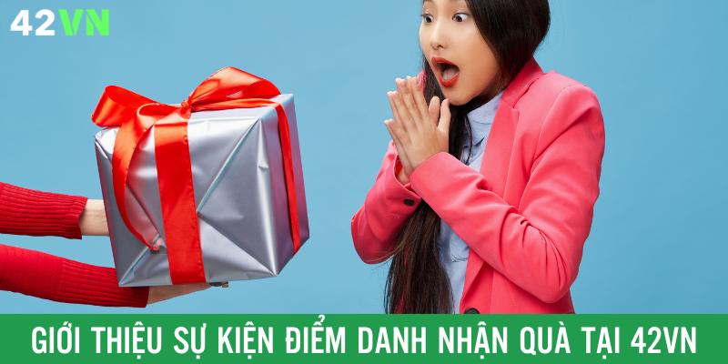Thông tin về ưu đãi điểm danh nhận thưởng từ 42VN