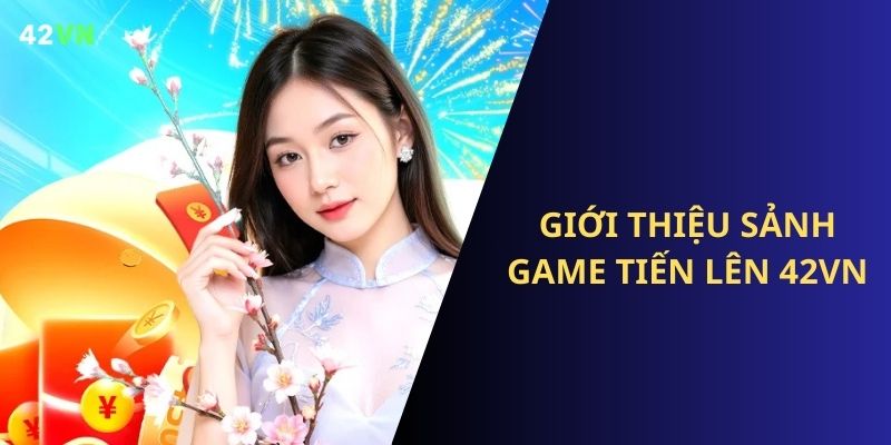 Sảnh game Tiến Lên 42VN sôi động