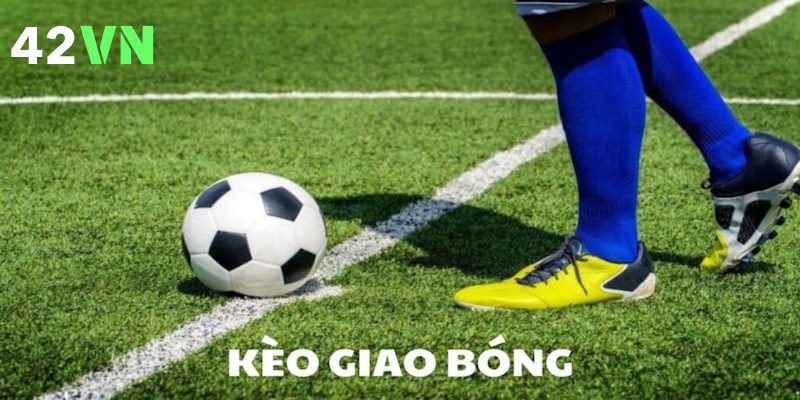 Khái niệm cần biết về kèo giao bóng