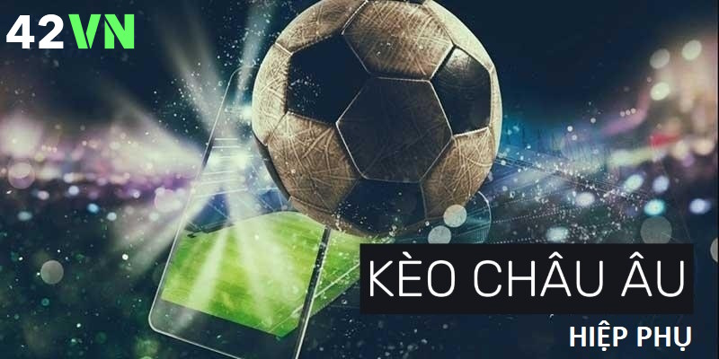 Cược châu Âu hiệp phụ rất đơn giản