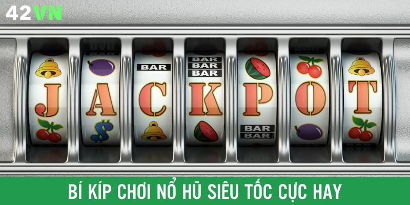 Mẹo hay giúp bạn trúng thưởng lớn trong trò nổ hũ