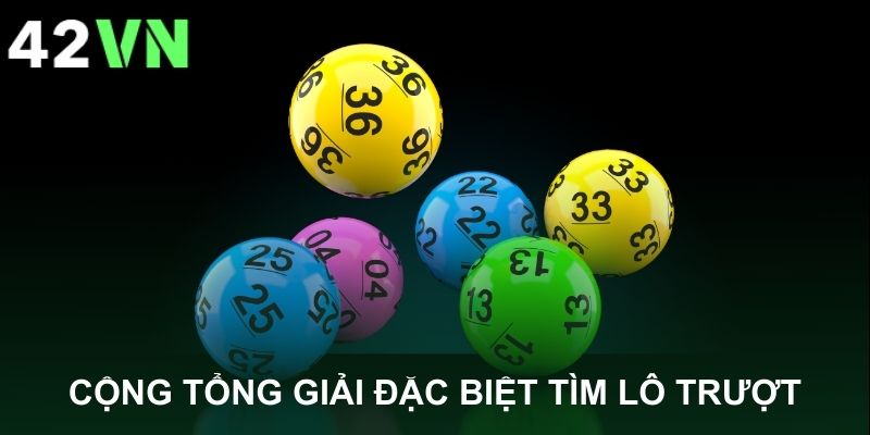 Tính tổng đặc biệt để tìm ra lô trượt là gì