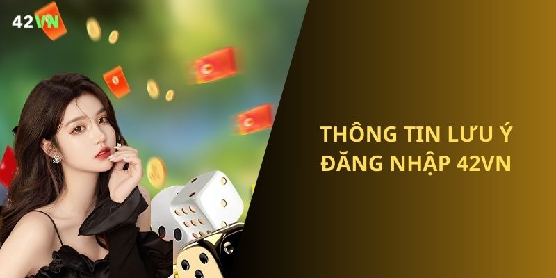 Một vài lưu ý cho việc login 42VN