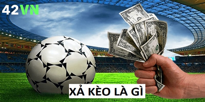 Giải nghĩa chi tiết về xả kèo là gì trong cá cược thể thao